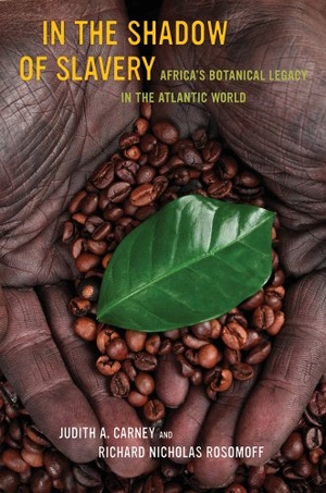 Carney, Judith. In the Shadow of Slavery - Africa's Botanical Legacy in the Atlantic World. University of California Press, 2011.