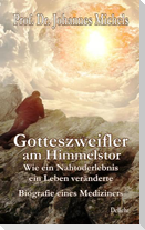 Gotteszweifler am Himmelstor - Wie ein Nahtoderlebnis ein Leben veränderte - Biografie eines Mediziners