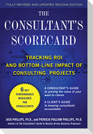 The Consultant's Scorecard, Second Edition: Tracking Roi and Bottom-Line Impact of Consulting Projects