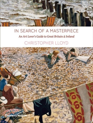 Lloyd, Christopher. In Search of a Masterpiece - An Art Lover's Guide to Great Britain and Ireland. Thames & Hudson IWUK, 2011.