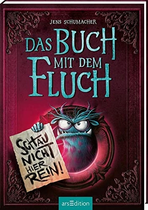 Schumacher, Jens. Das Buch mit dem Fluch - Schau nicht hier rein! (Das Buch mit dem Fluch 3). Ars Edition GmbH, 2023.
