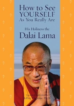 Dalai Lama, His Holiness the. How to See Yourself as You Really Are. Atria Books, 2007.