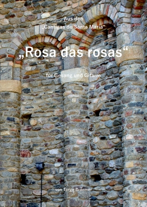 Braemer, Torge. Rosa das rosas - Cantigas de Santa Maria. Books on Demand, 2017.