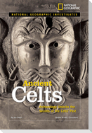 Ancient Celts: Archaeology Unlocks the Secrets of the Celts' Past