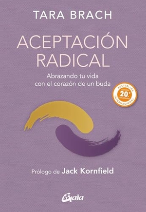 Brach, Tara. Aceptación Radical - Abrazando Tu Vida Con El Corazón de Un Buda. Inner Traditions/Bear & Company, 2026.