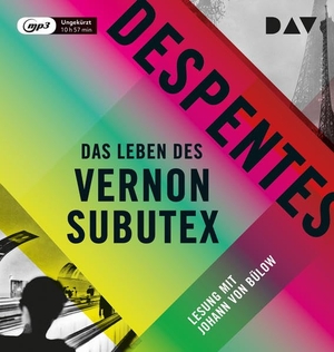 Despentes, Virginie. Das Leben des Vernon Subutex - Ungekürzte Lesung mit Johann von Bülow. Audio Verlag Der GmbH, 2017.