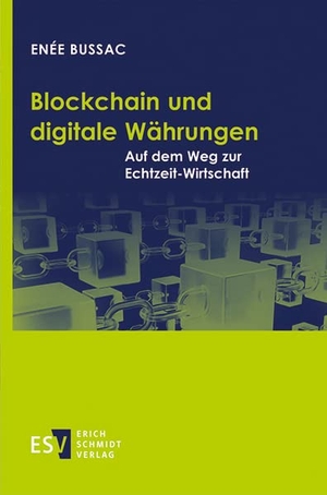 Bussac, Enée. Blockchain und digitale Währungen - Auf dem Weg zur Echtzeit-Wirtschaft. Schmidt, Erich Verlag, 2022.