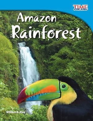 Rice, William B. / William Rice. Amazon Rainforest. Teacher Created Materials, Inc, 2012.