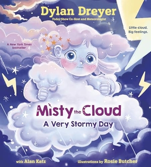 Dreyer, Dylan. Misty the Cloud: A Very Stormy Day. Random House Children's Books, 2024.