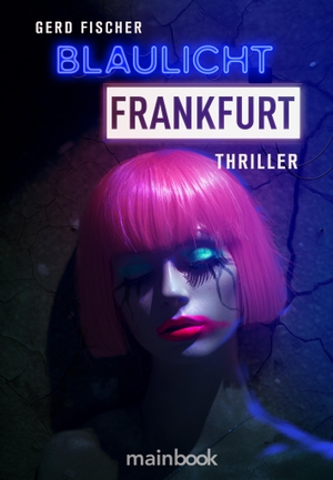 Fischer, Gerd. Blaulicht Frankfurt - Thriller. Mainbook Verlag, 2024.