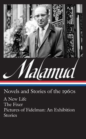 Malamud, Bernard. Bernard Malamud: Novels & Stories of the 1960s (Loa #249) - A New Life / The Fixer / Pictures of Fidelman: An Exhibition / Stories. Library of America, 2014.