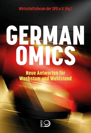 Wirtschaftsforum der SPD e. V. (Hrsg.). Germanomics - Neue Antworten für Wachstum und Wohlstand. Dietz Verlag J.H.W. Nachf, 2026.