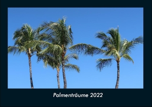 Tobias Becker. Palmenträume 2022 Fotokalender DIN A4 - Monatskalender mit Bild-Motiven aus Fauna und Flora, Natur, Blumen und Pflanzen. Vero Kalender, 2021.