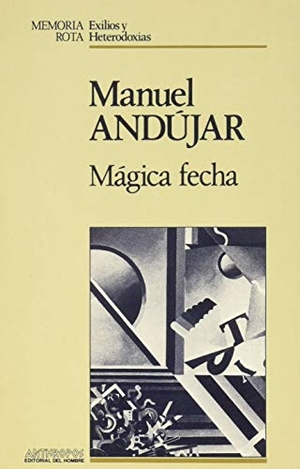 Andújar Muñoz, Manuel. Mágica fecha. Anthropos Editorial, 1989.