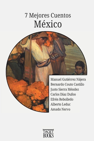 Nervo, Amado / Leduc, Alberto et al. 7 Mejores Cuentos - México. Tacet Books, 2026.