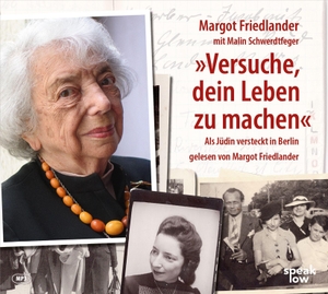 Friedlander, Margot / Malin Schwerdtfeger. "Versuche, dein Leben zu machen" - Als Jüdin versteckt in Berlin. speak low, 2022.