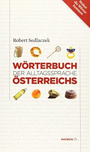 Sedlaczek, Robert. Wörterbuch der Alltagssprache Österreichs. Haymon Verlag, 2016.