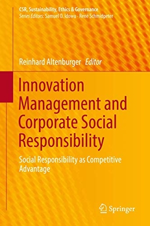 Altenburger, Reinhard (Hrsg.). Innovation Management and Corporate Social Responsibility - Social Responsibility as Competitive Advantage. Springer International Publishing, 2018.