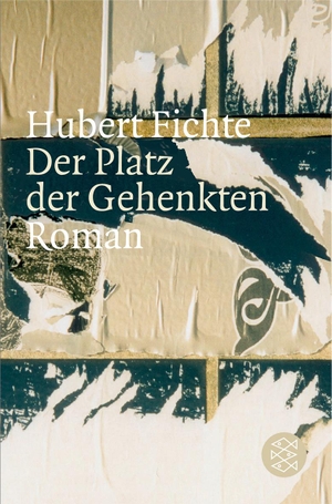 Fichte, Hubert. Der Platz der Gehenkten. FISCHER Taschenbuch, 2006.