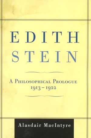Macintyre, Alasdair. Edith Stein - A Philosophical Prologue, 1913-1922. Bloomsbury Publishing PLC, 2007.