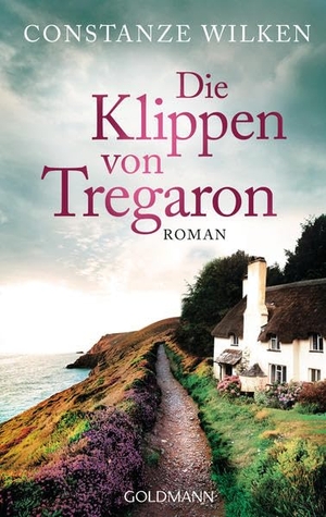 Wilken, Constanze. Die Klippen von Tregaron - Roman. Goldmann TB, 2018.
