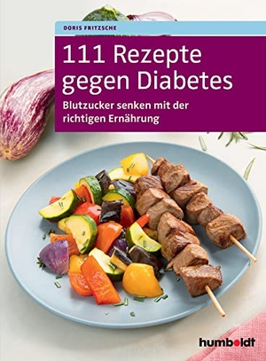 Fritzsche, Doris. 111 Rezepte gegen Diabetes - Blutzucker senken mit der richtigen Ernährung. Schlütersche Verlag, 2017.