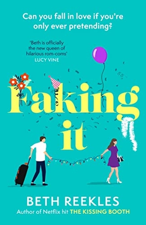 Reekles, Beth. Faking It - dive into the ultimate fake dating rom-com from the author of The Kissing Booth. Little, Brown Book Group, 2023.