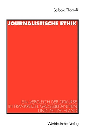 Thomaß, Barbara. Journalistische Ethik - Ein Vergleich der Diskurse in Frankreich, Großbritannien und Deutschland. VS Verlag für Sozialwissenschaften, 1998.