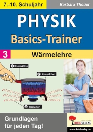 Theuer, Barbara. Physik-Basics-Trainer / Band 3: Wärmelehre - Grundlagen für jeden Tag!. Kohl Verlag, 2024.