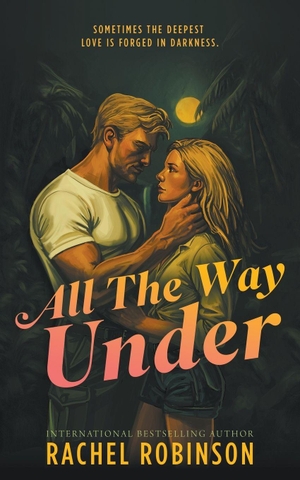 Robinson, Rachel. All The Way Under - An Enemies to Lovers Forced Proximity Military Romance. Wolfpack Publishing LLC, 2025.