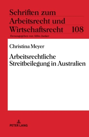 Meyer, Christina. Arbeitsrechtliche Streitbeilegung in Australien. Peter Lang, 2020.