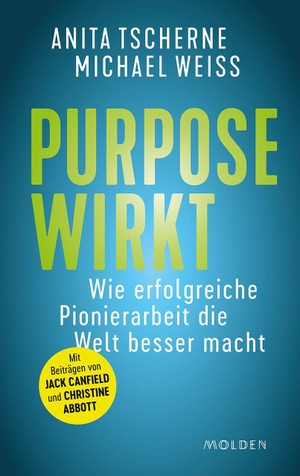 Tscherne, Anita / Michael Weiss. Purpose wirkt - Wie erfolgreiche Pionierarbeit die Welt besser macht. Molden Verlag, 2026.