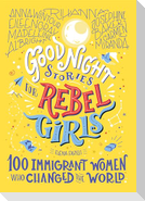 Good Night Stories for Rebel Girls: 100 Immigrant Women Who Changed the World