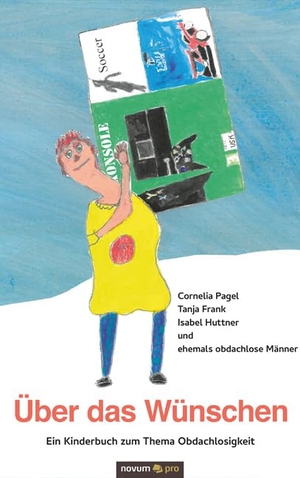Pagel, Cornelia. Über das Wünschen - Ein Kinderbuch zum Thema Obdachlosigkeit. novum publishing gmbh, 2021.