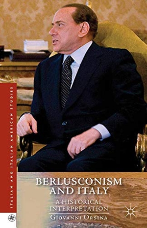 Orsina, G.. Berlusconism and Italy - A Historical Interpretation. Palgrave Macmillan US, 2015.