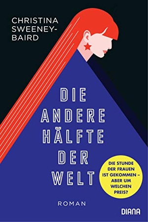 Sweeney-Baird, Christina. Die andere Hälfte der Welt - Roman. Diana Verlag, 2021.