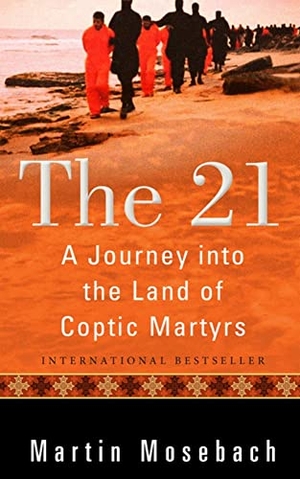 Mosebach, Martin. The 21 - A Journey Into the Land of Coptic Martyrs. Plough Publishing House, 2019.