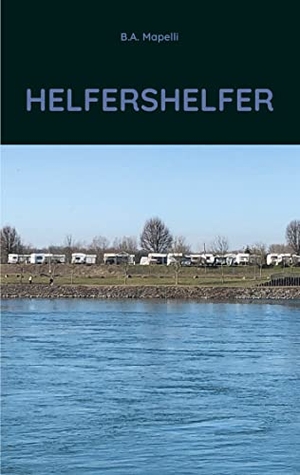 Mapelli, B. A.. Helfershelfer - Eine Detektivgeschichte mit Thriller-Effekten. Books on Demand, 2021.