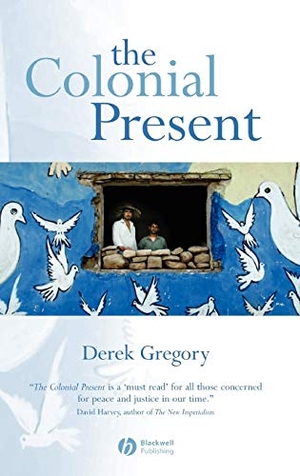 Gregory, Derek / Gregory. The Colonial Present - Afghanistan. Palestine. Iraq. John Wiley & Sons, 2004.