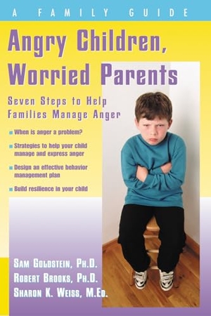 Goldstein, Sam / Brooks, Robert et al. Angry Children, Worried Parents - Seven Steps to Help Families Manage Anger. Specialty Press/A.D.D. Warehouse, 2004.