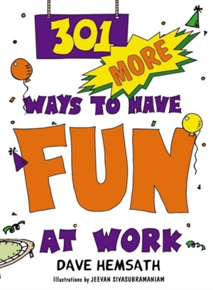 Hemsath, Dave. 301 More Ways to Have Fun at Work. Berrett-Koehler Publishers, 2001.