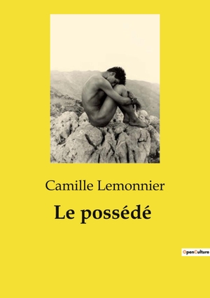 Lemonnier, Camille. Le possédé - Une exploration des tourments intérieurs et des désirs refoulés. Culturea, 2024.