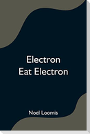 Electron Eat Electron