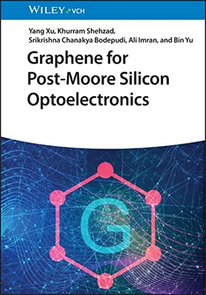 Xu, Yang / Shehzad, Khurram et al. Graphene for Post-Moore Silicon Optoelectronics. Wiley-VCH GmbH, 2023.