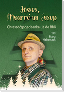 Jösses, Moarré un Josep