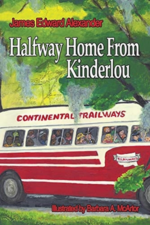 Alexander, James Edward. Half Way Home from Kinderlou - The Happy Childhood Memories of a Grandfather. AuthorHouse, 2008.