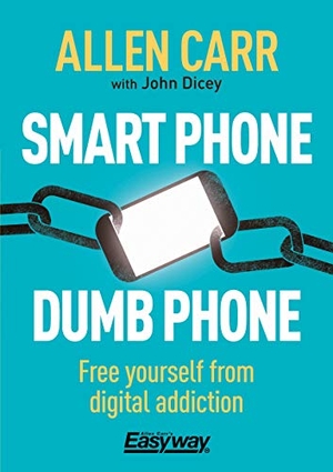 Carr, Allen / John Dicey. Smart Phone Dumb Phone - Free Yourself from Digital Addiction. Arcturus Publishing, 2019.