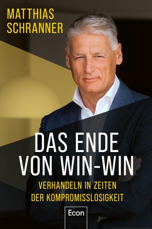 Schranner, Matthias. Das Ende von Win-win - Verhandeln in Zeiten der Kompromisslosigkeit | Von der wertegeleiteten zur interessensgeleiteten Verhandlungsführung. Econ Verlag, 2026.