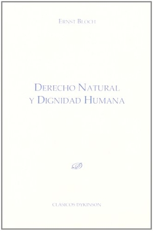 Bloch, Ernst. Derecho natural y dignidad humana. Editorial Dykinson, S.L., 2011.