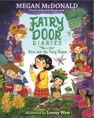 McDonald, Megan. Fairy Door Diaries: Eliza and the Fairy Double. Candlewick Press (MA), 2026.